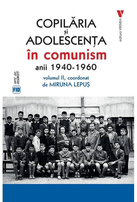 Copertă produs Copilăria și adolescența &icirc;n comunism: anii 1940-1960 (Vol. 2)