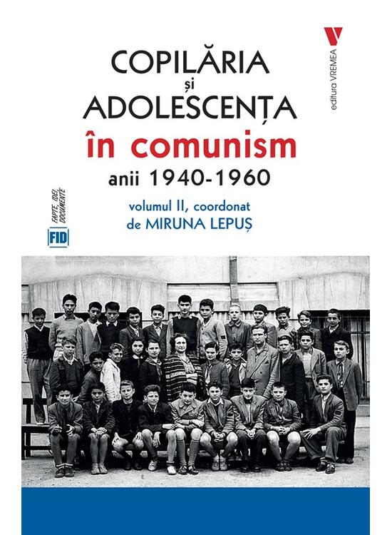 Copertă produs Copilăria și adolescența &icirc;n comunism: anii 1940-1960 (Vol. 2) - gallery big 1