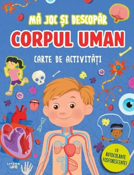 Mă joc și descopăr. Corpul uman. Carte de activități - Paperback brosat - *** - Litera mică