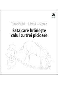 Copertă produs Fata care hrănește calul cu trei picioare