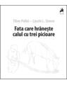 Copertă produs Fata care hrănește calul cu trei picioare - thumb 1