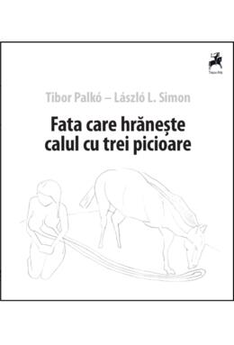 Copertă produs Fata care hrănește calul cu trei picioare