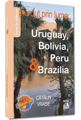 Copertă produs Pierdut prin lume: Uruguay, Bolivia, Peru & Brazilia