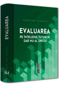 Copertă produs Evaluarea pe &icirc;nțelesul tuturor, dar nu al oricui