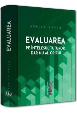 Copertă produs Evaluarea pe &icirc;nțelesul tuturor, dar nu al oricui