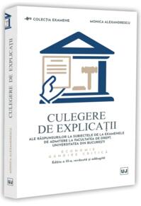 Copertă produs Culegere de explicații ale răspunsurilor la subiectele de la examenele de admitere la Facultatea de Drept, Universitatea din București. Economie. G&acirc;ndire critică
