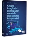 Copertă produs Calcule, &icirc;nregistrări și interpretări contabile &icirc;n fiscalitatea &icirc;ntreprinderii - thumb 1