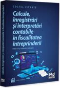 Calcule, &icirc;nregistrări și interpretări contabile &icirc;n fiscalitatea &icirc;ntreprinderii