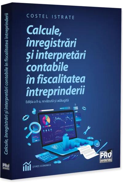 Calcule, &icirc;nregistrări și interpretări contabile &icirc;n fiscalitatea &icirc;ntreprinderii