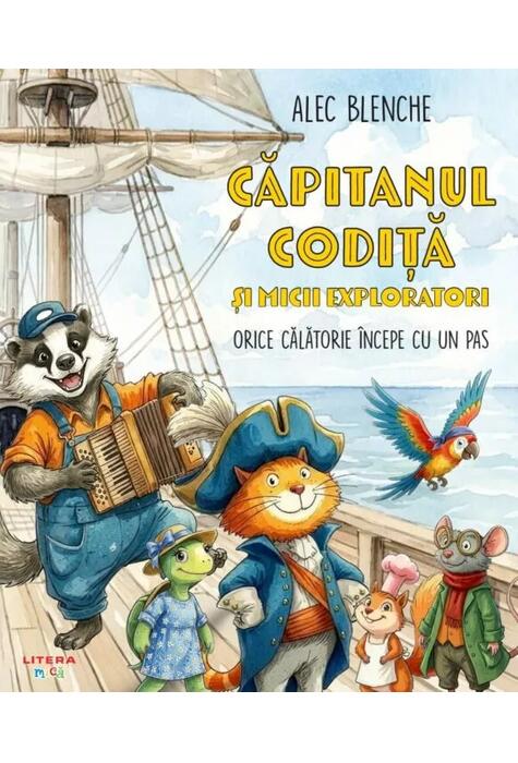 Copertă produs Căpitanul Codiță și micii exploratori. Orice călătorie &icirc;ncepe cu un pas (Vol. 1)