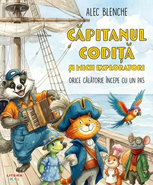 Căpitanul Codiță și micii exploratori. Orice călătorie începe cu un pas (Vol. 1) - Hardcover - Litera mică
