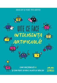 Copertă produs Uite ce face inteligența artificială!
