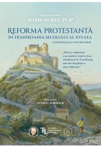 Copertă produs Reforma protestantă &icirc;n Transilvania secolului al XVI-lea
