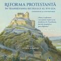 Copertă produs Reforma protestantă &icirc;n Transilvania secolului al XVI-lea - gallery small 