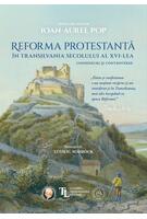 Imagine produs Reforma protestantă &icirc;n Transilvania secolului al XVI-lea