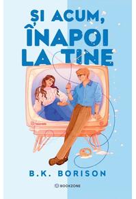 Copertă produs Și acum, &icirc;napoi la tine