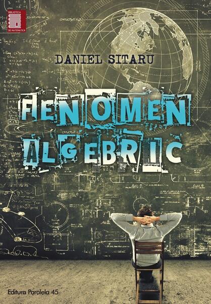 Fenomen algebric - Paperback brosat - Daniel Sitaru - Paralela 45