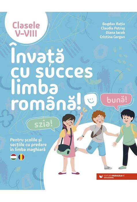 Copertă produs &Icirc;nvață cu succes limba rom&acirc;nă! Pentru școlile și secțiile cu predare &icirc;n limba maghiară. Clasele V-VIII