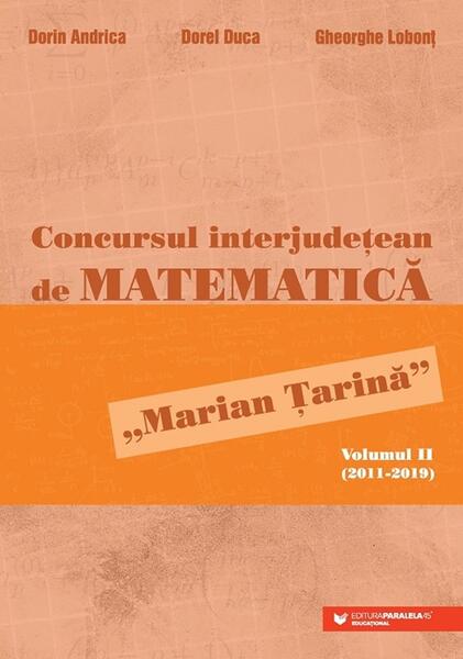 Concursul interjudețean de matematică „Marian Țarină” (Vol. 2) - Paperback brosat - Dorin Andrica, Dorel Duca, Gheorghe Lobonț - Paralela 45 educațional