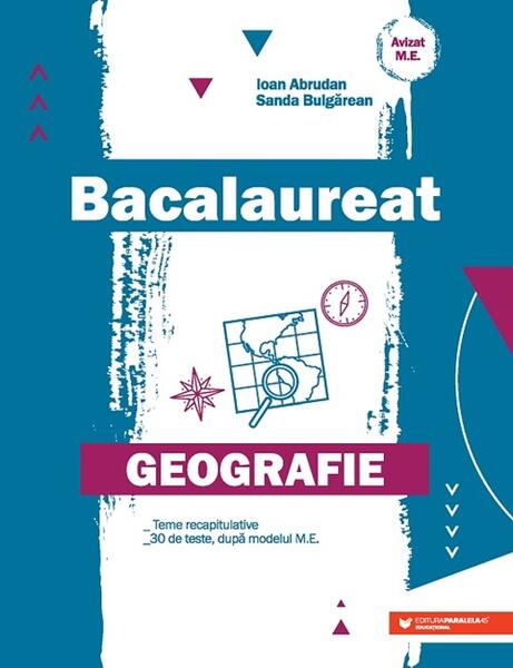 Bacalaureat. Geografie - Paperback brosat - Ioan Abrudan, Sanda Bulgărean - Paralela 45 educațional