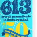 Copertă produs 613 greșeli gramaticale &icirc;n limba rom&acirc;nă + 50 teste de gramatică - gallery small 