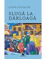 Copertă produs Slugă la d&acirc;rloagă - thumb 1