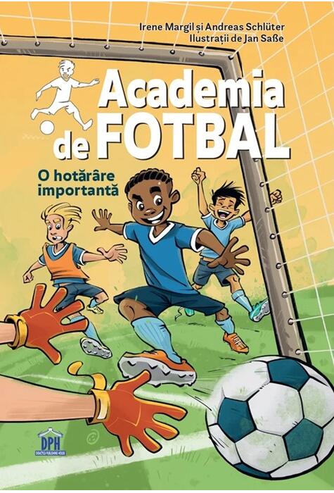 Copertă produs Academia de fotbal. O hotăr&acirc;re importantă (Vol. 1)