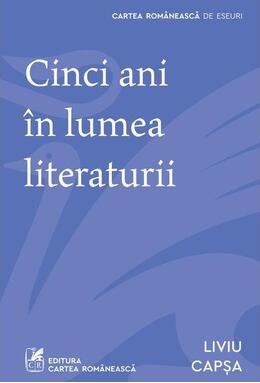 Copertă produs Cinci ani &icirc;n lumea literaturii