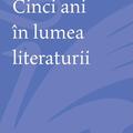 Copertă produs Cinci ani &icirc;n lumea literaturii - gallery small 