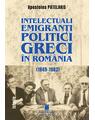 Copertă produs Intelectuali emigranți politici greci &icirc;n Rom&acirc;nia (1949-1982) - thumb 1