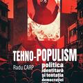 Copertă produs TEHNO-POPULISM, politica identitară și tentația democrației iliberale - gallery small 