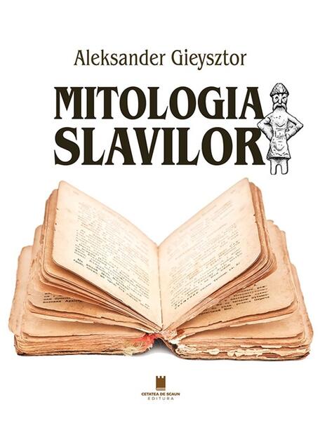 Mitologia slavilor - Paperback brosat - Aleksander Gieysztor - Cetatea de Scaun