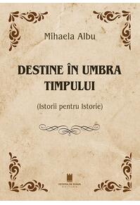 Copertă produs Destine &icirc;n umbra timpului