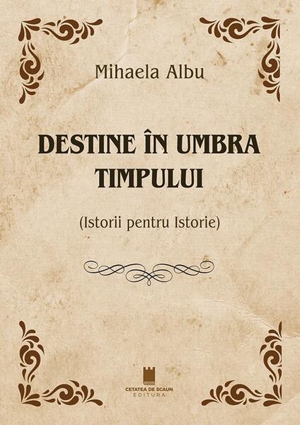Destine în umbra timpului - Cetatea de Scaun