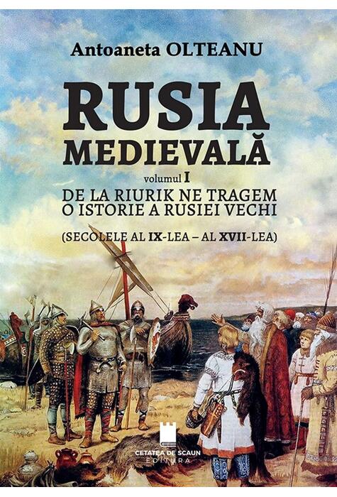 Copertă produs Rusia Medievală. De la Riurik ne tragem. O istorie a Rusiei vechi (secolele al IX-lea - al XVII-lea) (Vol. 1)