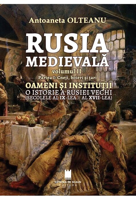 Copertă produs Rusia Medievală. Partea 1: Cneji, boieri și țari. OAMENI ȘI INSTITUȚII. O istorie a Rusiei vechi (secolele al IX-lea - al XVII-lea) (Vol. 2)