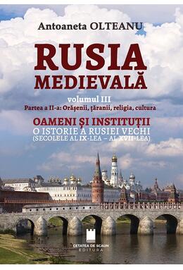 Copertă produs Rusia Medievală. Partea 2: Orășenii, țăranii, religia, cultura. OAMENI ȘI INSTITUȚII. O istorie a Rusiei vechi (secolele al IX-lea - al XVII-lea) (Vol. 3)