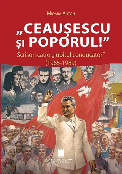 „Ceaușescu și poporul!” - Cetatea de Scaun