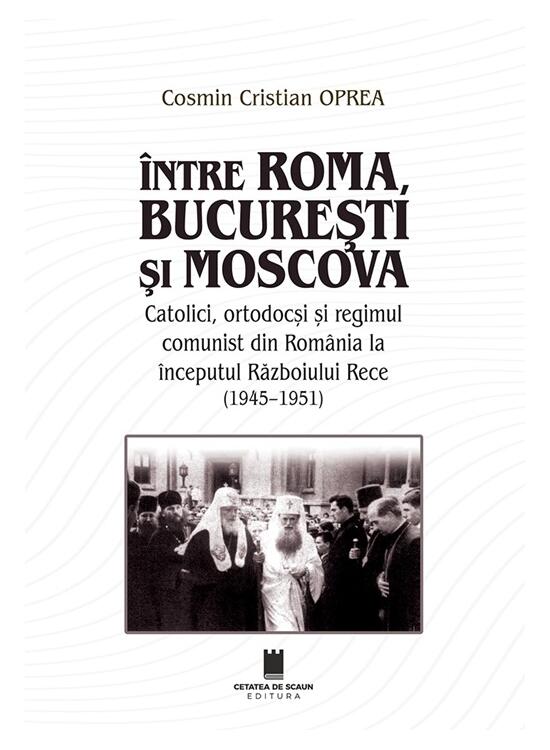 Copertă produs &Icirc;ntre Roma, București și Moscova - gallery big 1