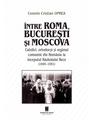 Copertă produs &Icirc;ntre Roma, București și Moscova - thumb 1