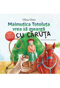 Copertă produs Maimuțica Totoluța vrea să meargă cu căruța