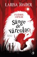 Păstorul lupilor. S&acirc;nge de v&acirc;rcolac