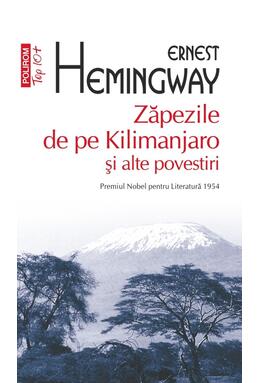 Copertă produs Zăpezile de pe Kilimanjaro şi alte povestiri (Top 10+)