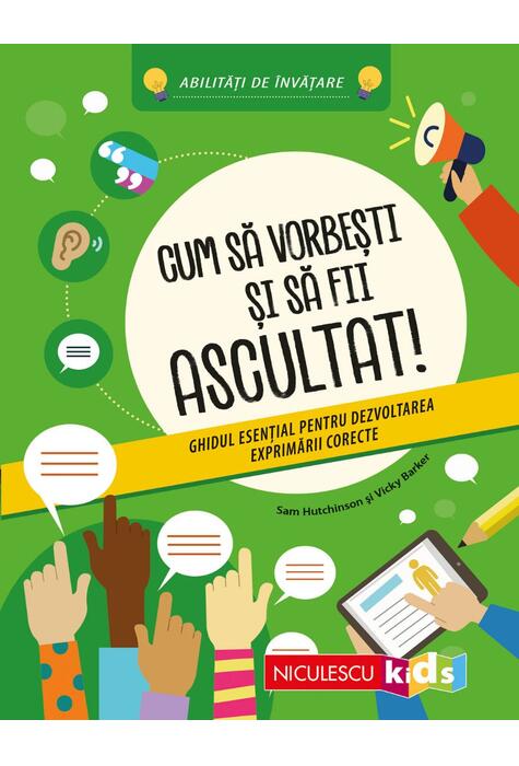 Copertă produs Cum să vorbeşti şi să fii ascultat! Ghidul esenţial pentru dezvoltarea exprimării corecte