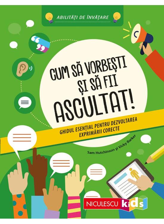 Copertă produs Cum să vorbeşti şi să fii ascultat! Ghidul esenţial pentru dezvoltarea exprimării corecte - gallery big 1