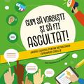 Copertă produs Cum să vorbeşti şi să fii ascultat! Ghidul esenţial pentru dezvoltarea exprimării corecte - gallery small 