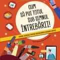 Copertă produs Cum să pui totul sub semnul &icirc;ntrebării! Ghidul esenţial pentru dezvoltarea g&acirc;ndirii critice - gallery small 