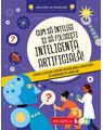 Copertă produs Cum să &icirc;nţelegi şi să foloseşti inteligenţa artificială! Ghidul esenţial pentru dezvoltarea capacităţii de navigare &icirc;n lumea IA - thumb 1