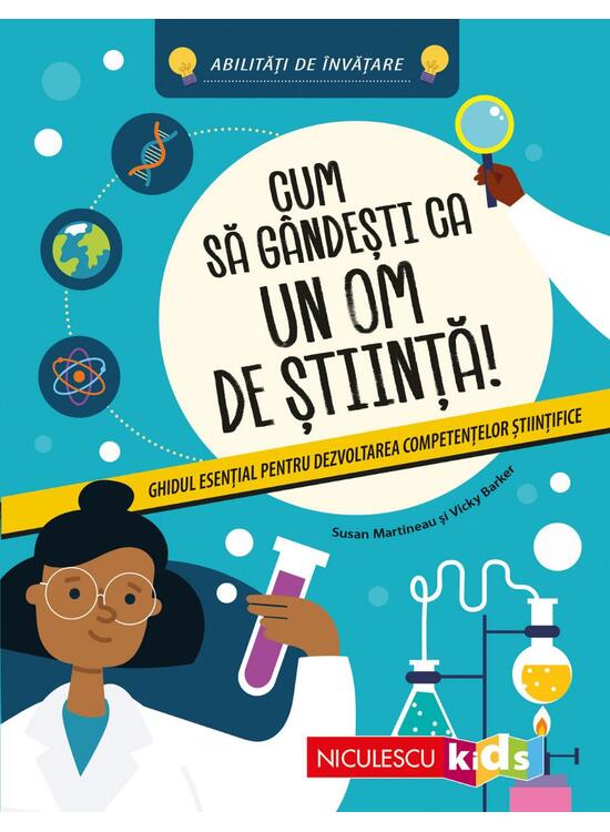 Copertă produs Cum să g&acirc;ndeşti ca un om de ştiinţă! Ghidul esenţial pentru dezvoltarea competenţelor ştiinţifice - gallery big 1