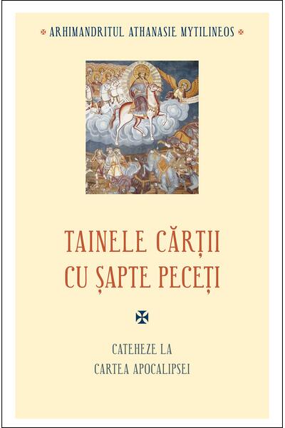 Tainele cărții cu șapte peceți. Cateheze la Cartea Apocalipsei